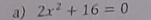 2x^2+16=0