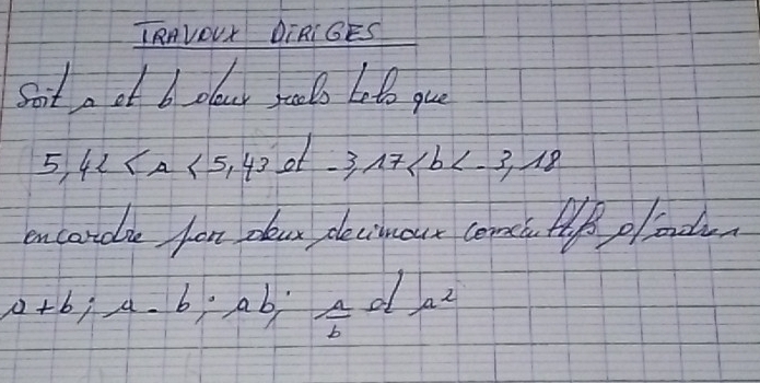 IRAVOLK DIRIGES 
Soit of b olour sools Loto gue
5.42 of -3,17
encondie for dea decinout comc. Hf plad
a+b; a-b ∴ ab  A/b o_2 a^2