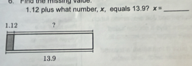 Find the missing vaide. 
1. 12 plus what number, x, equals 13.9? x= _