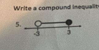 Write a compound inequalit 
5