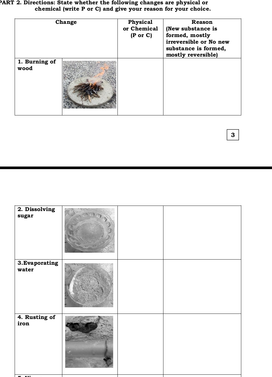 Directions: State whether the following changes are physical or 
chemical (write P or C) and give your reason for your choice. 
3