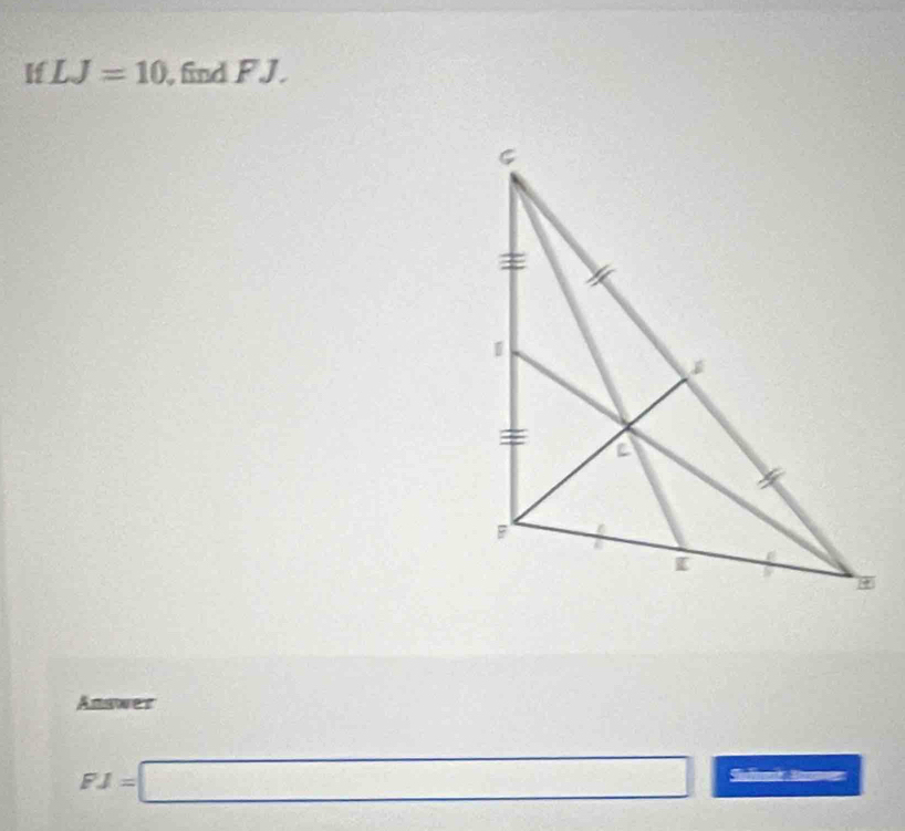 If LJ=10 , find FJ. 
Answer
FJ=□ Sufrm Sm