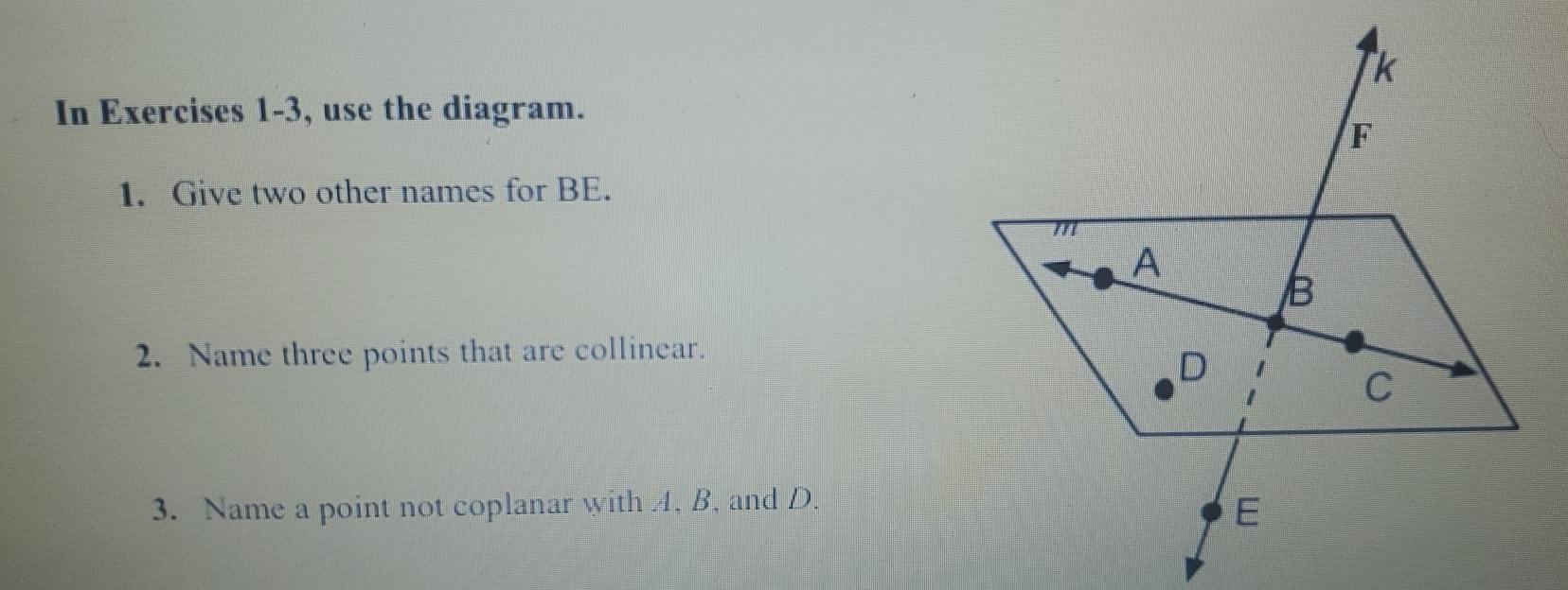 In Exercises 1-3, use the diagram. 1. Give two other names for BE. 2 ...