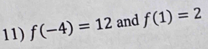 f(-4)=12 and f(1)=2