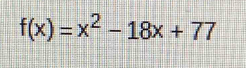 f(x)=x^2-18x+77