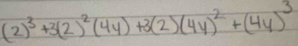 (2)^3+3(2)^2(4y)+3(2)(4y)^2+(4y)^3