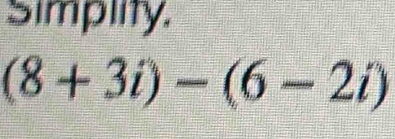 Simpiity.
(8+3i)-(6-2i)