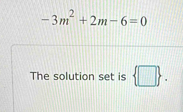 -3m^2+2m-6=0
The solution set is  □ .