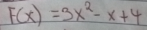 F(x)=3x^2-x+4