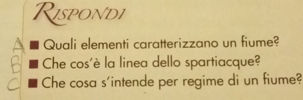 Rispondi 
Quali elementi caratterizzano un fiume? 
Che cos'è la linea dello spartiacque? 
Che cosa s'intende per regime di un fiume?