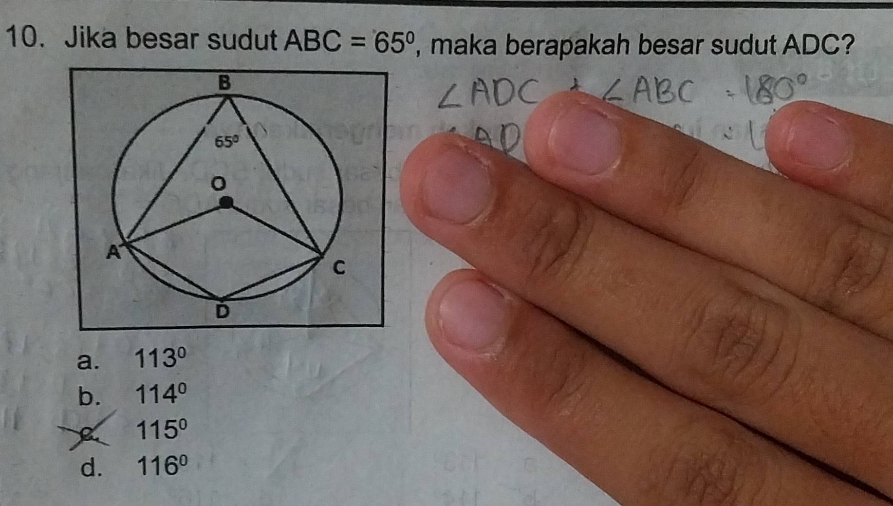 Jika besar sudut ABC=65° , maka berapakah besar sudut ADC?
a. 113°
b. 114°
115°
d. 116°