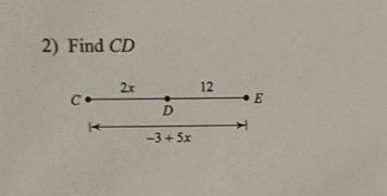 Find CD
2x 12
C
E
D
-
-3+5x