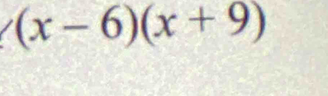 (x-6)(x+9)