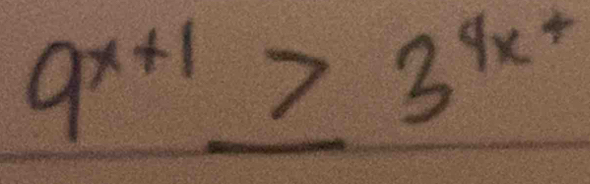 9^(x+1)≥ 3^(4x+)