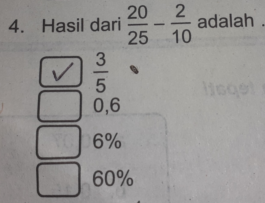 Hasil dari  20/25 - 2/10  adalah .
 3/5 
0,6
6%
60%