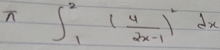 ∈t _1^(2(frac 4)2x-1)^2dx