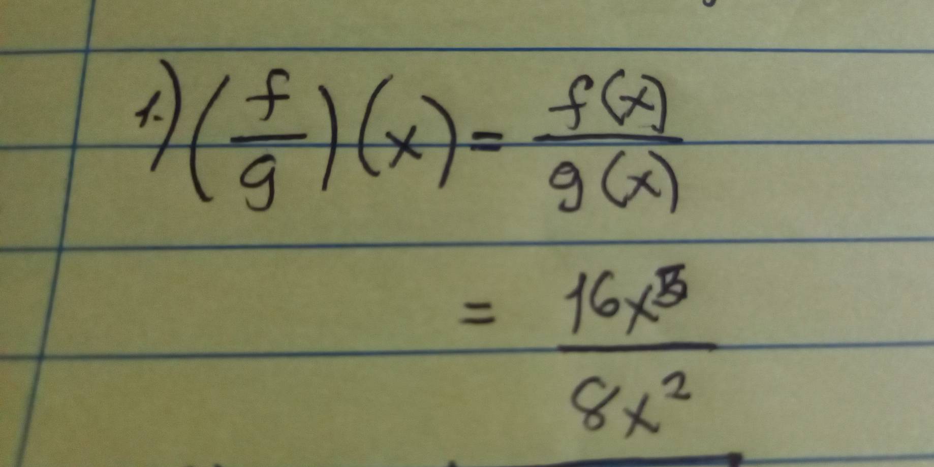 ( f/g )(x)= f(x)/g(x) 
= 16x^5/8x^2 