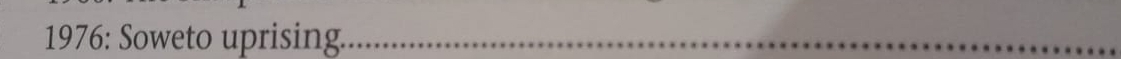 1976: Soweto uprising.