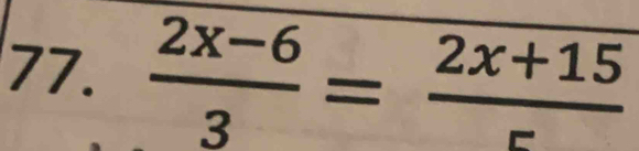  (2x-6)/3 = (2x+15)/r 