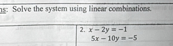 ns: Solve the system using linear combinations.