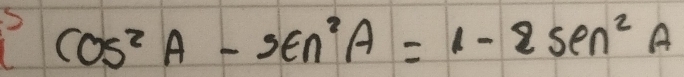 cos^2A-sen^2A=1-2sec^2A