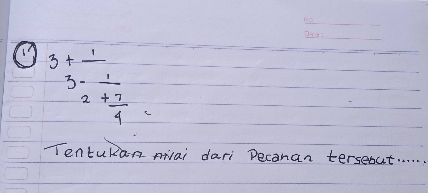 beginarrayr 3+_ 13-frac 12+ 7/4  
Tentukan Aai dari Deconan tersebut. . . . . .