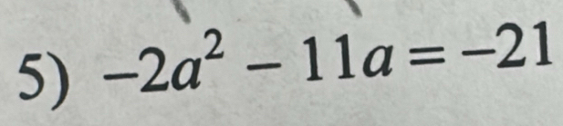 -2a^2-11a=-21