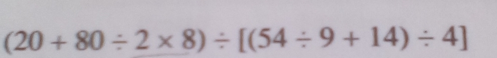 (20+80/ 2* 8)/ [(54/ 9+14)/ 4]