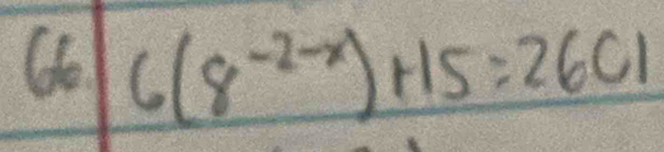 6(8^(-2-x))+15=2661