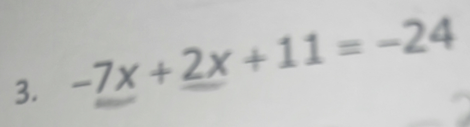 -7x+2x+11=-24