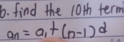 find the 10th term
a_n=a_1+(n-1)d