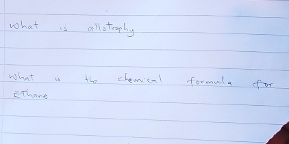 what is allotrophy 
What is the chemicm! formula for 
Ethone