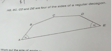 AB, BC, CD and DE are four of the sides of a regular decagon.
Work out the size