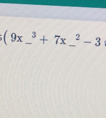 (9x_ ^3+7x_ ^2-3