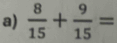  8/15 + 9/15 =