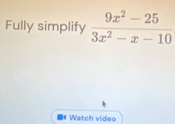 Fully simplify
Watch video