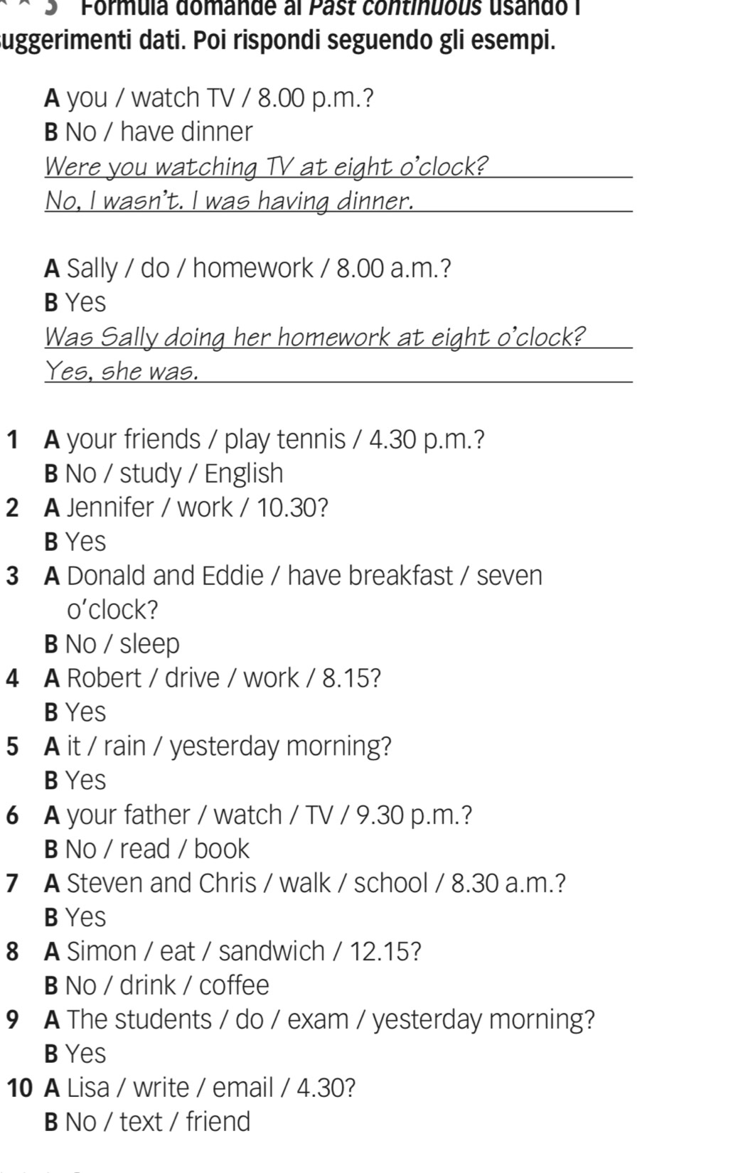 Risolto:3 ' Formula domande al Past continuous usando I suggerimenti ...
