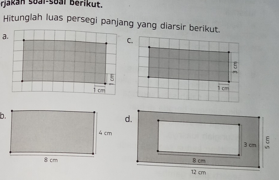 rjakan soal-soal berikut. 
Hitunglah luas persegi panjang yang diarsir berikut.