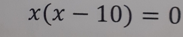 x(x-10)=0