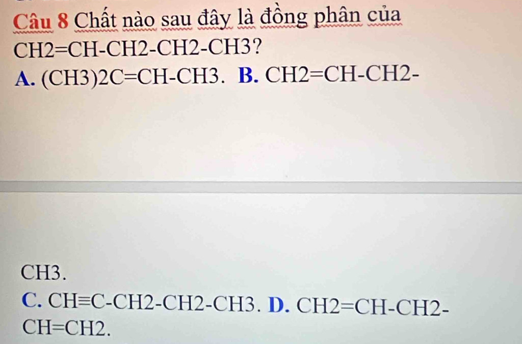 Giải quyết:Chất nào sau đây là đồng phân của CH2=CH-CH2-CH2 - . H _ ? A ...