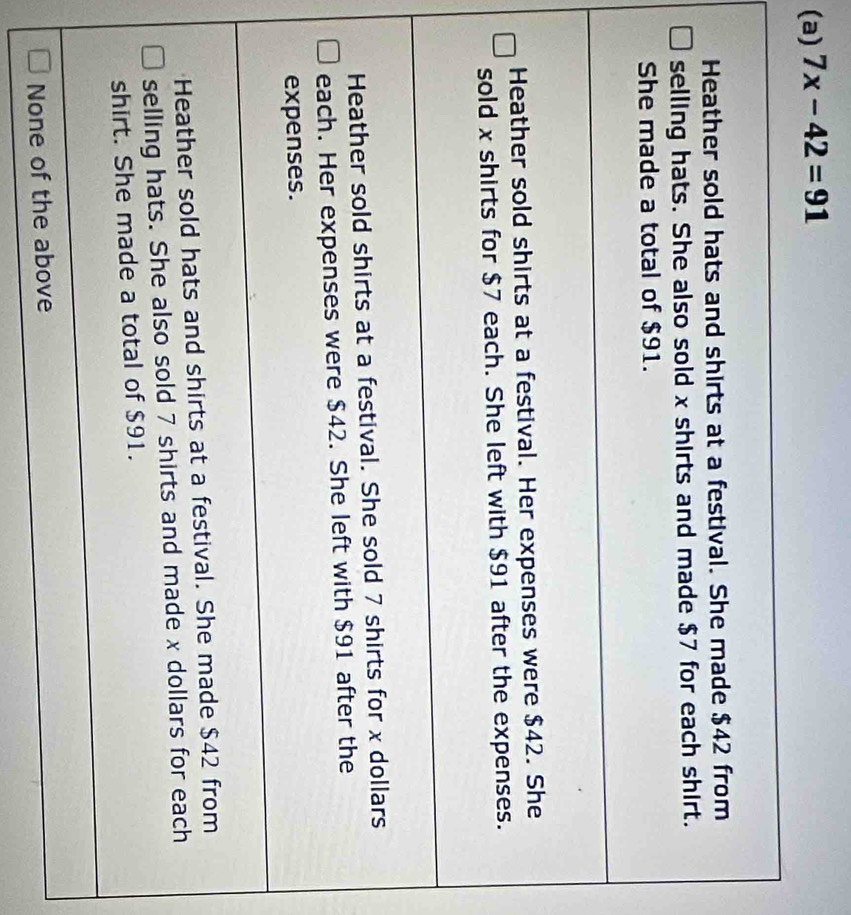 7x-42=91
None of the