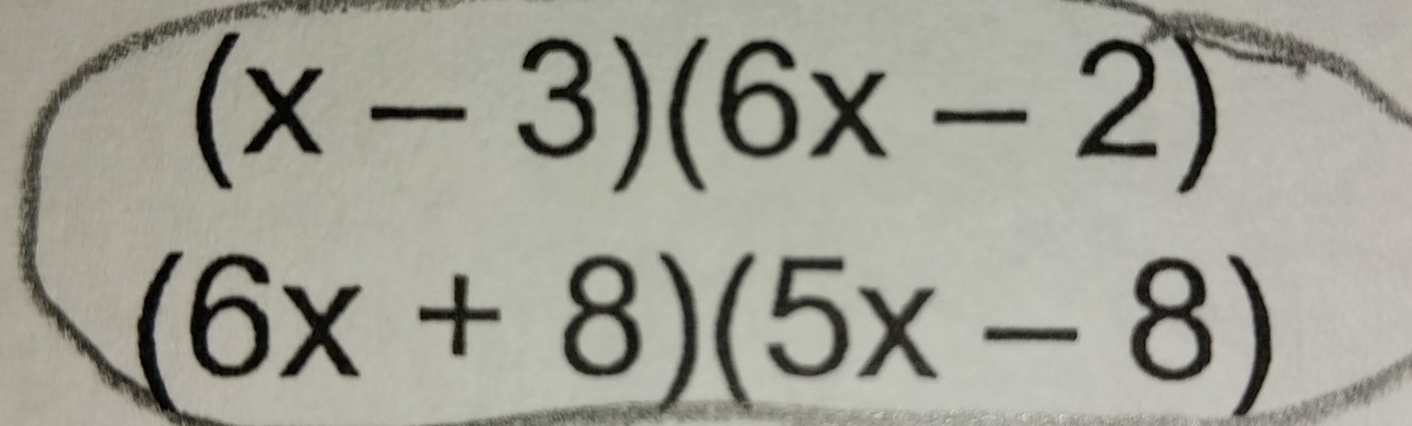 beginarrayr (x-3)(6x-2) (6x+8)(5x-8)endarray