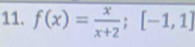 f(x)= x/x+2 ;[-1,1]