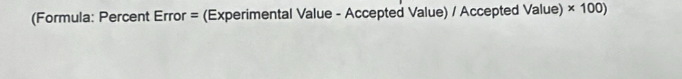 (Formula: Percent Error = (Experimental Value - Accepted Value) / Accepted Value) × 100)