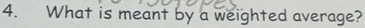 What is meant by a weighted average?