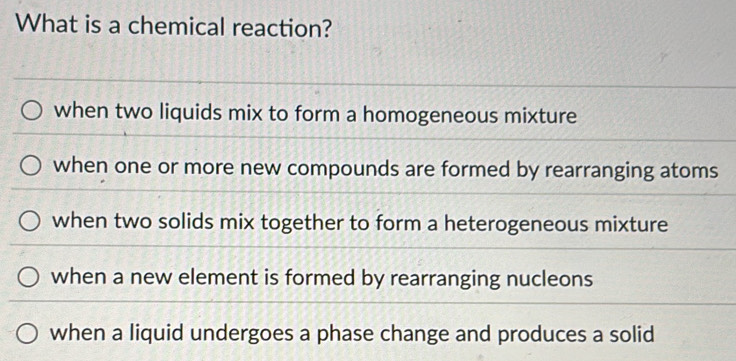 Solved: What is a chemical reaction? when two liquids mix to form a ...