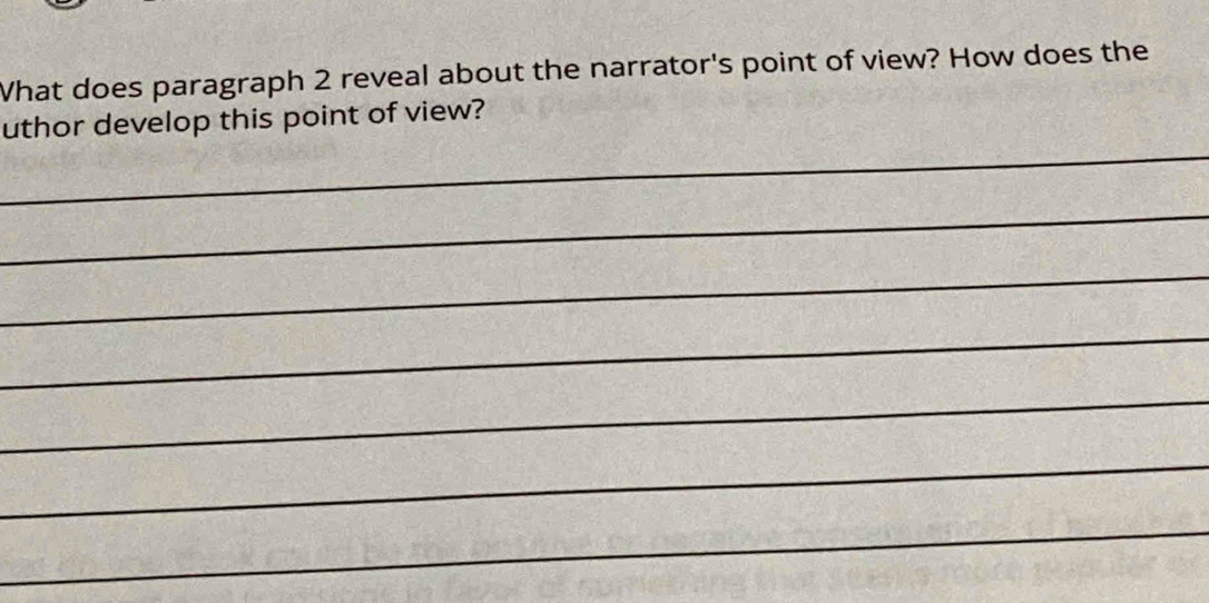 What does paragraph 2 reveal about the narrator's point of view? How does the 
_ 
uthor develop this point of view? 
_ 
_ 
_ 
_ 
_ 
_