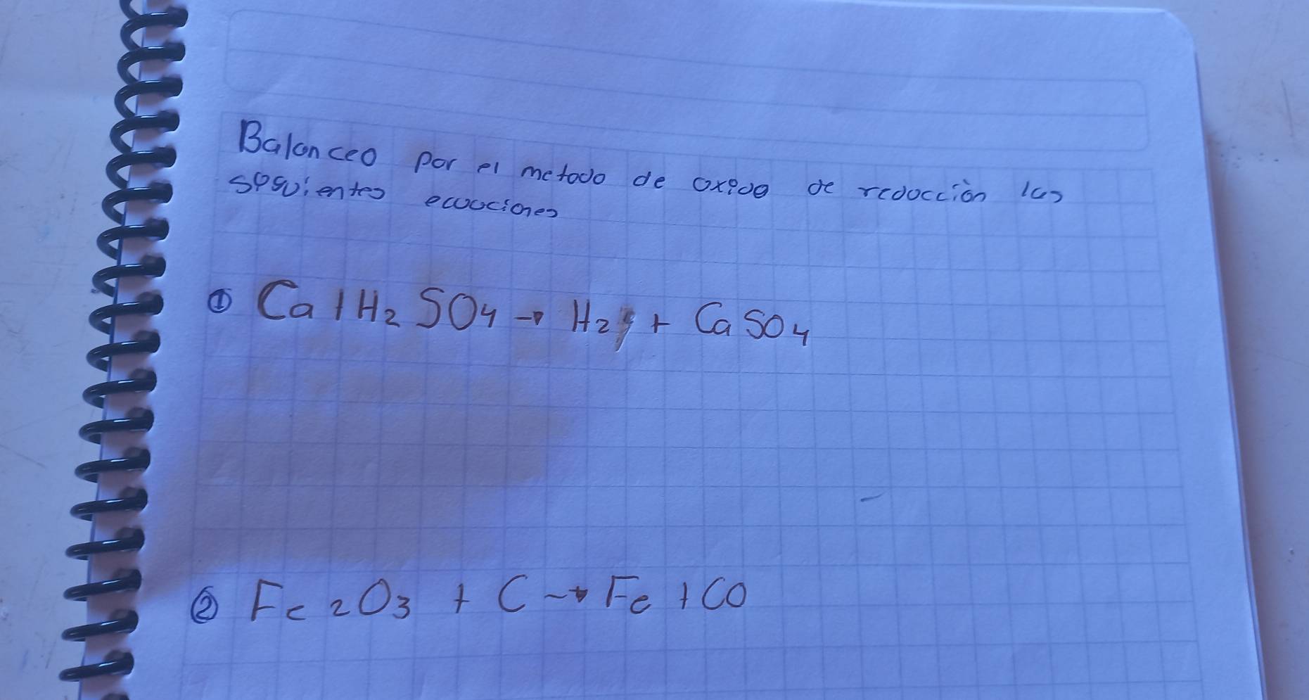 Balonceo por el metooo de oxeoo oe reooccion 1a) 
sequientes ecuociones 
① Caa+H_2SO_4to H_+CaSO_4
② Fe_2O_3+Cto Fe+CO