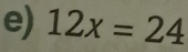 12x=24