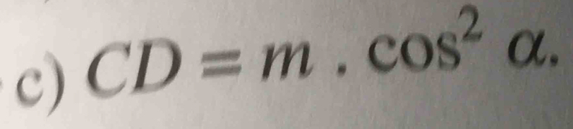 CD=m.cos^2alpha.